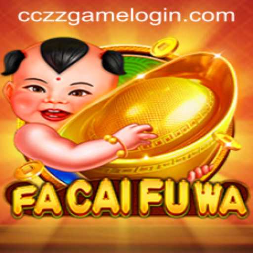 Exploring the Exciting World of FaCaiFuWa: A Deep Dive into the CCZZ Game