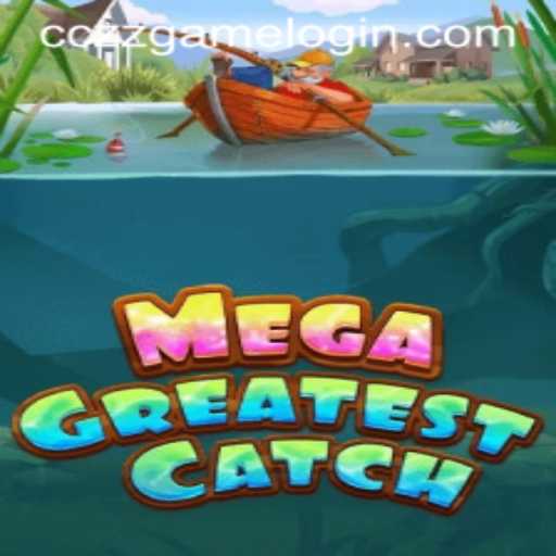 Discover the Thrills of MegaGreatestCatch: An In-Depth Look at the CCZZ Game Login Adventure